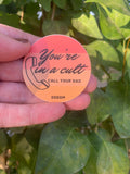 You’re in a cult- call your dad- SSDGM-   Sticker