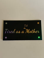 Tired as a T1D Mother Holographic Diabetes Sticker