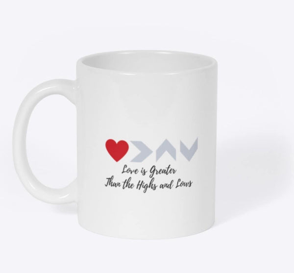 Love is Greater than the Highs and Lows Coffee Mug